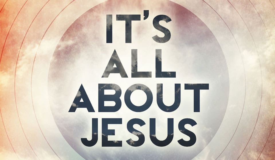 its all about jesus