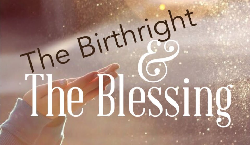 Birthright and Blessing